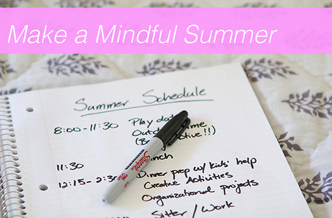 Making a mindful summer schedule - post has some great tips on how to customize this for your family