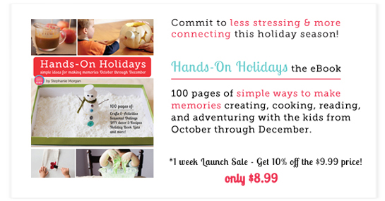 Hands-On Holidays: Simple Ways to Make Memories October through December - Can't wait to use this eBook with the kids this year!