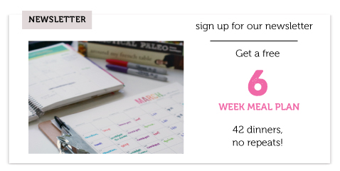 sign up for the newsletter and get a free 6 week meal plan