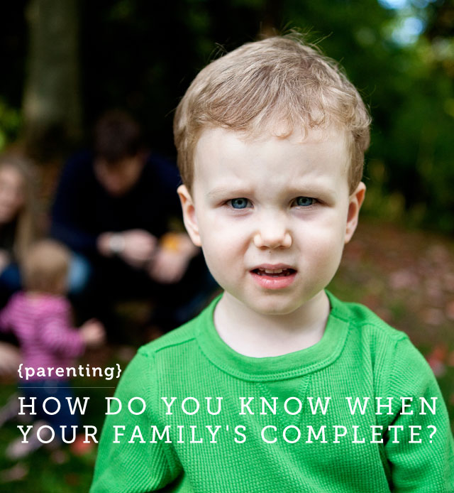 How do you know when you're done having kids and your family is complete?