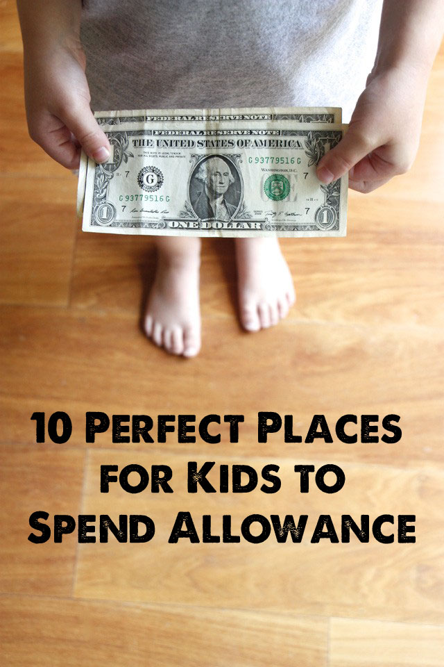 10 Perfect Places for Kids to Spend Allowance - Love these ideas of where my kiddos can find ways to spend small amounts of money they've earned - esp. #3 and #8!!