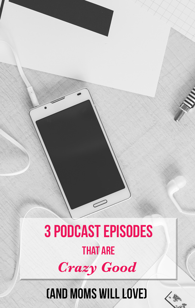 3 Podcasts Moms (and Everyone Else Will Love) - #2 was completely unforgettable.